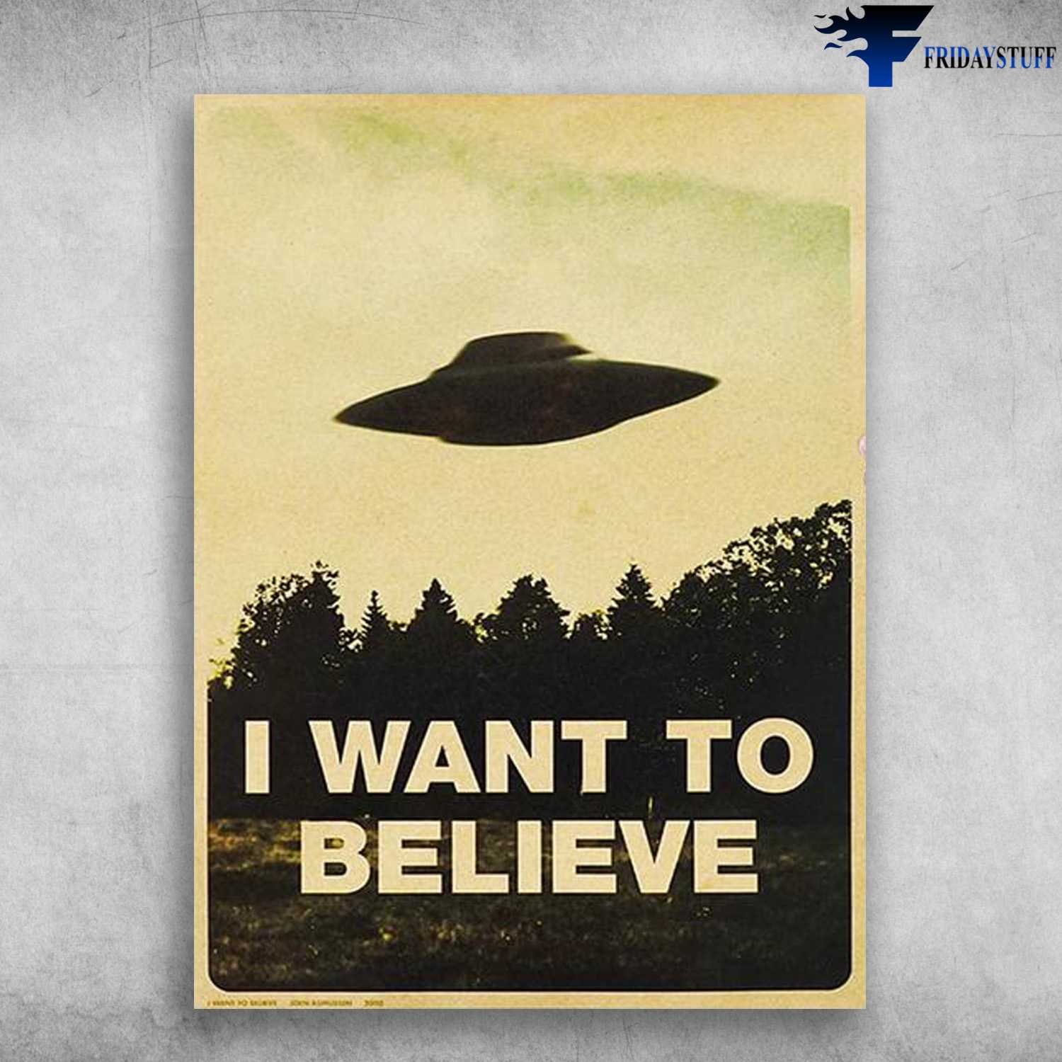 UFO Poster, I Want To Believe, Wall Poster