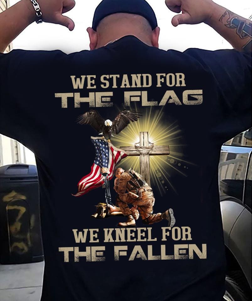 We stand for the flag, we kneel for the fallen - American veterans, veteran's day giftWe stand for the flag, we kneel for the fallen - American veterans, veteran's day gift