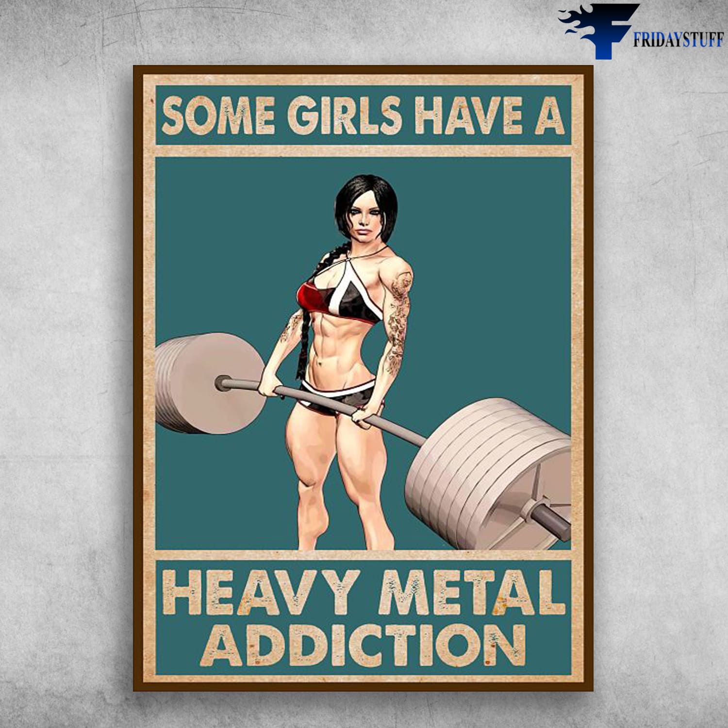 Weightlifting Girl, Gym Poster, Some Girls Have A Heavy Metal Addiction