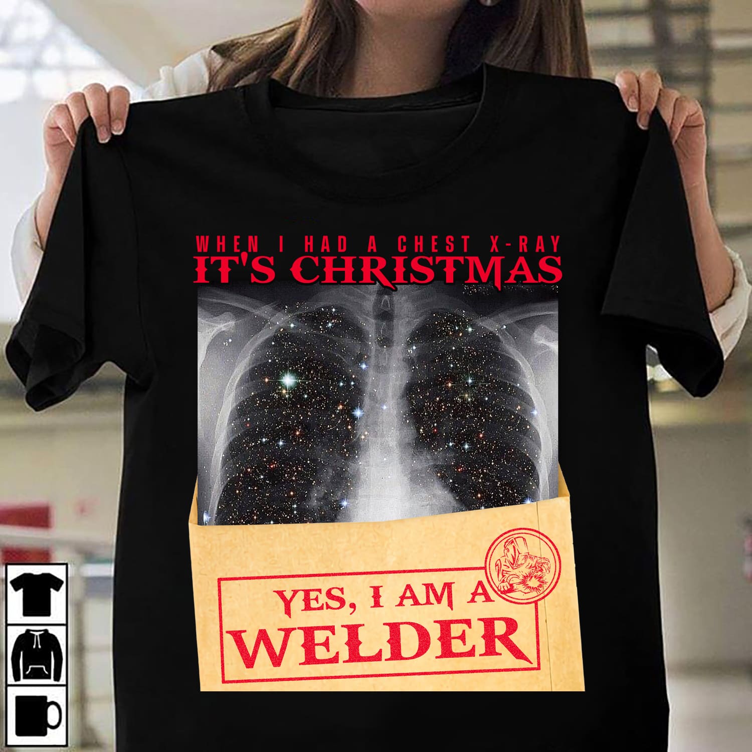 When I had a chest x-ray It's christmas yes I am a welder - Christmas gift for welder