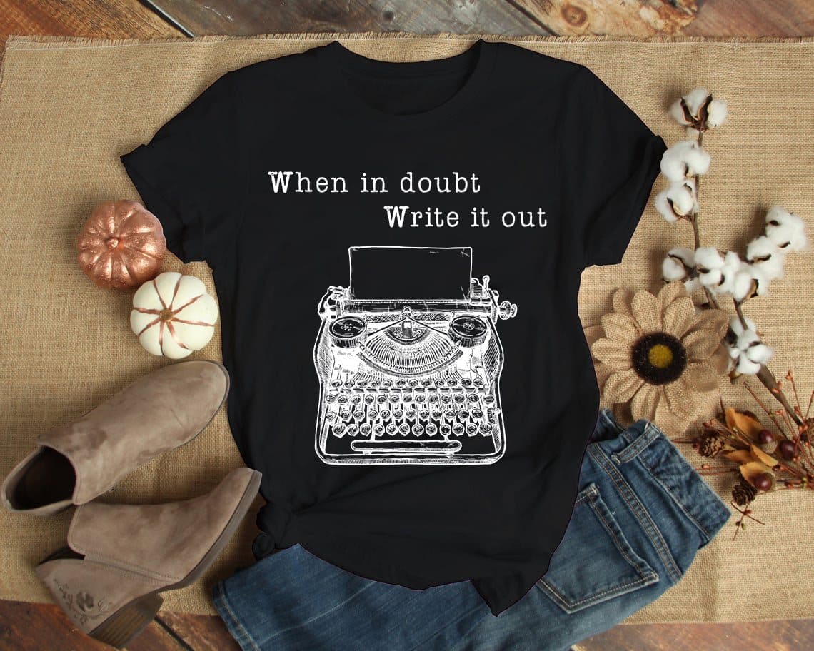 When in doubt, write it out - Old typewriter graphic T-shirt