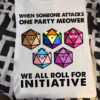 When someone attacks one party meower, we all roll for initiative - Dungeons and Dragons, Cat shape of dices
