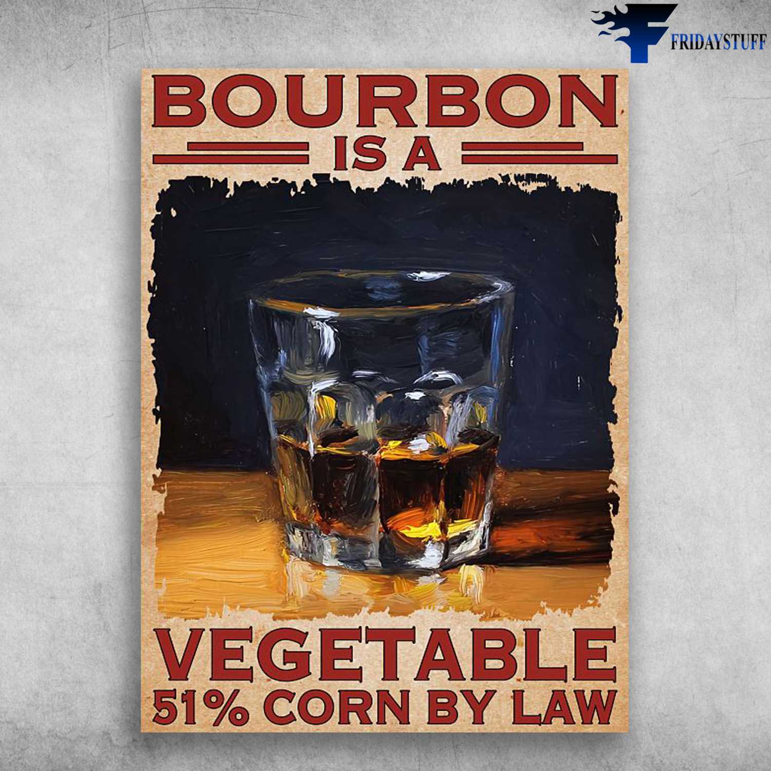 Wine Lover, Bourbon Is A Vegetable, 51 Percent By Law