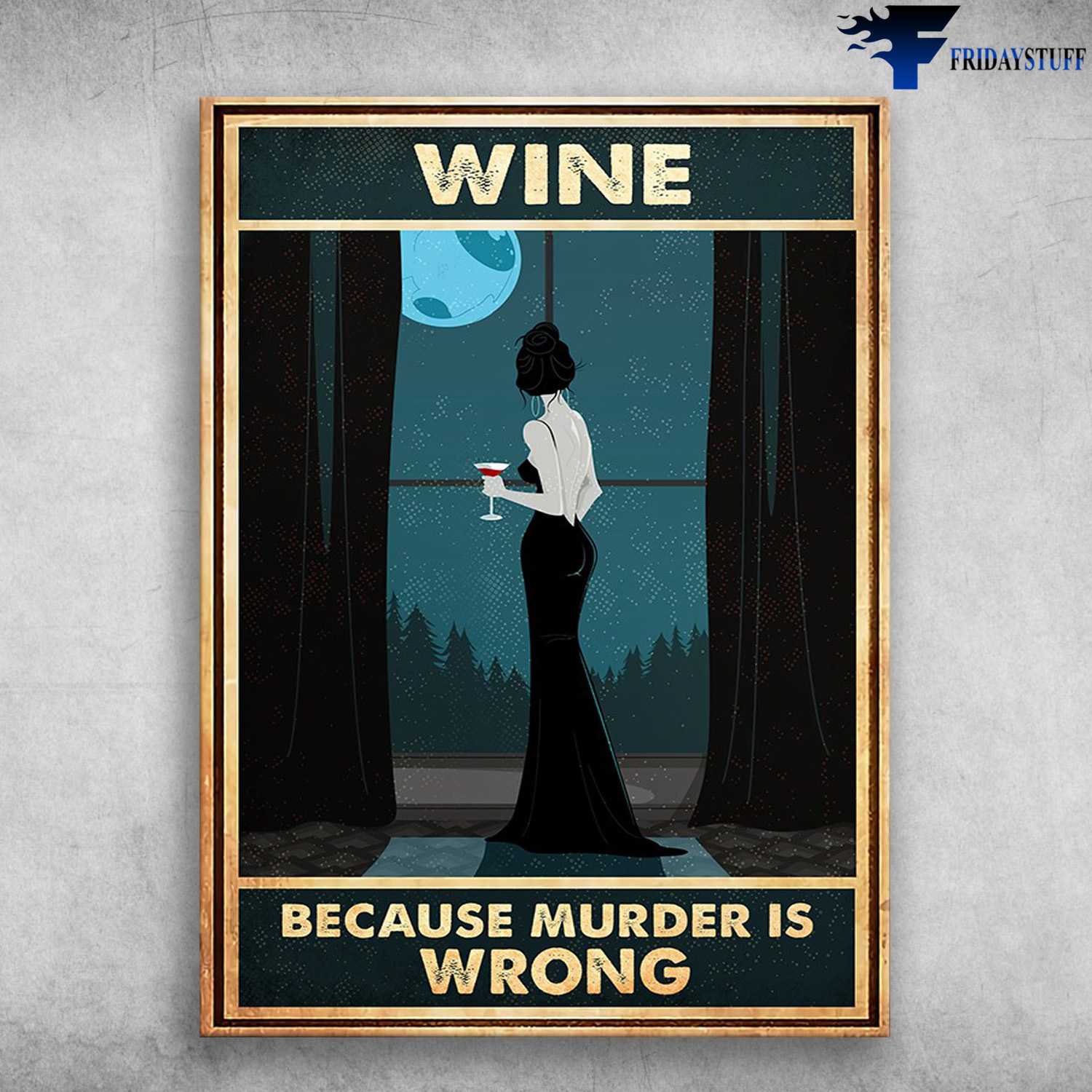 Wine Lover, Girl Drinks Wine, Wine Because Murder Is Wrong