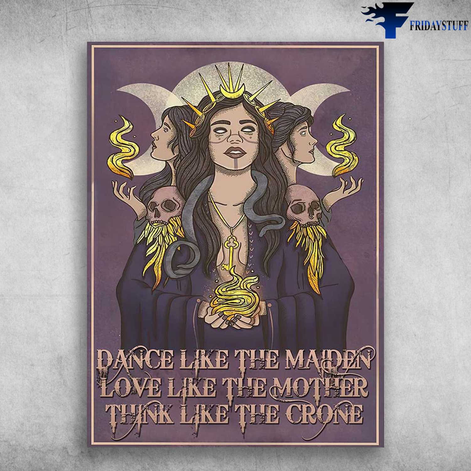 Witch Poster, Dance Like The Maiden, Love Like The Mother, Think Like The Crone