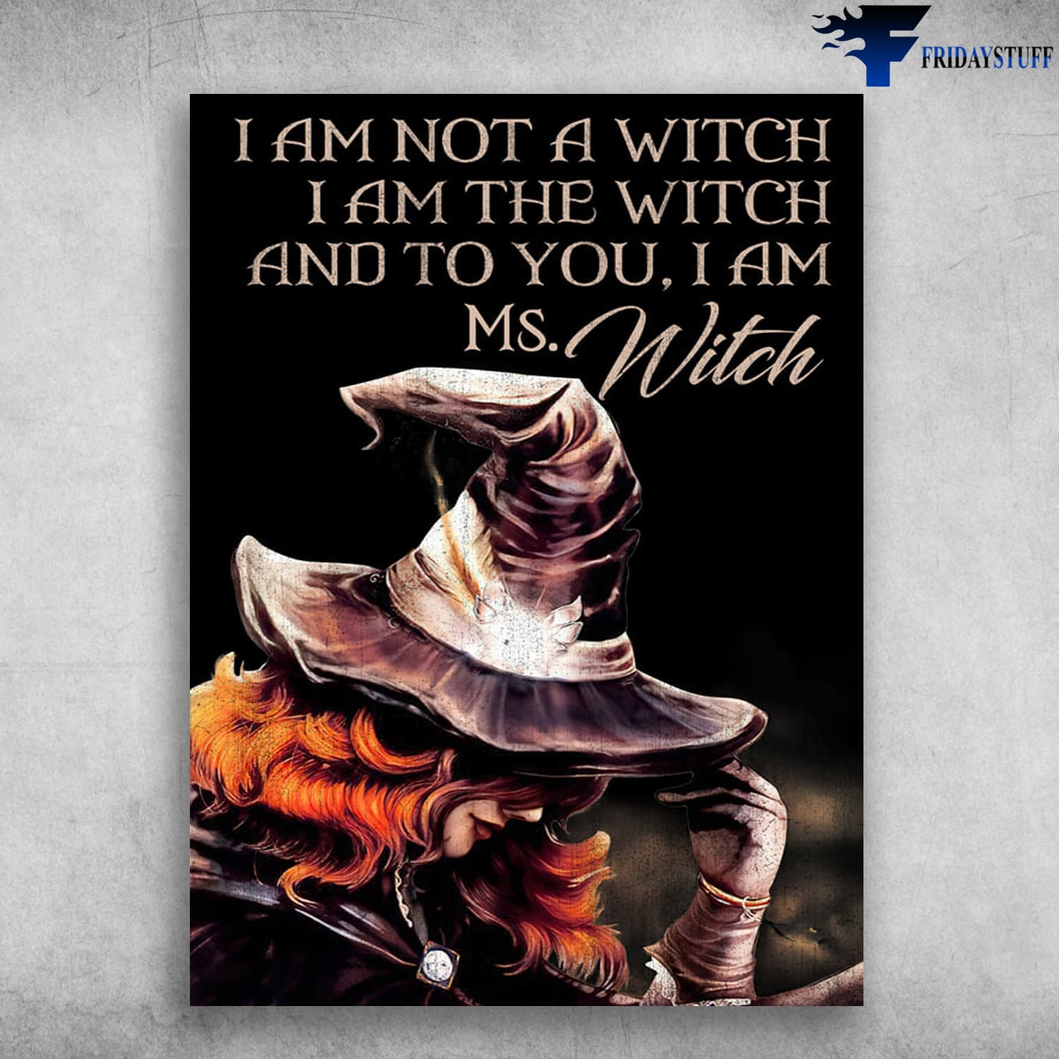 Witch Poster,I Am Not A Witch, I Am The Witch And To You, I Am Ms.Witch