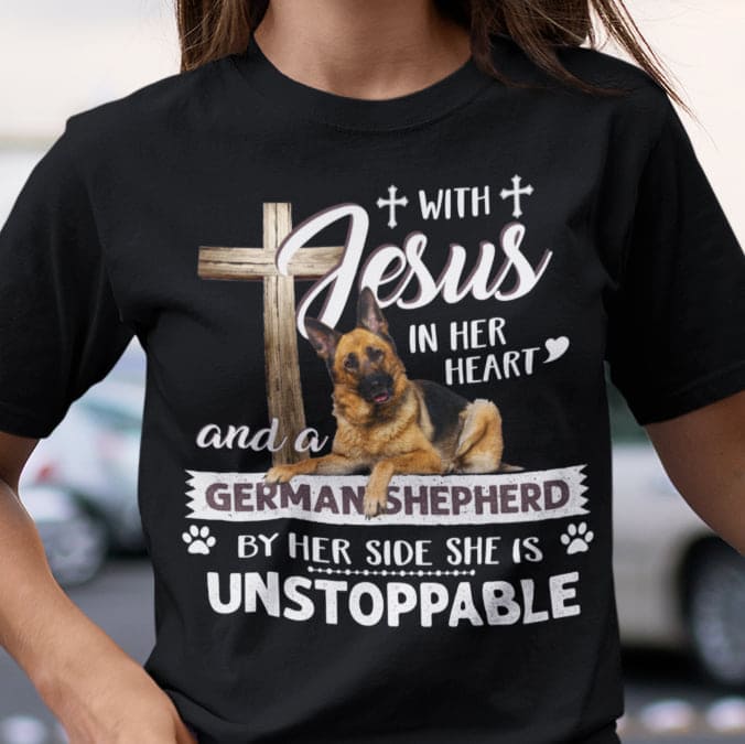 With Jesus in her heart and German shepherd by her side she is unstoppable - Dog lover gift