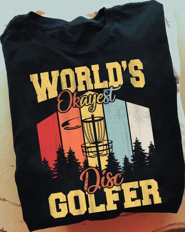 World's okayest disc golfer - Love playing disc golf, T-shirt for disc golfer