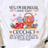 Yes I'm bilingual I speak fluent crochet - Love crocheting yarn