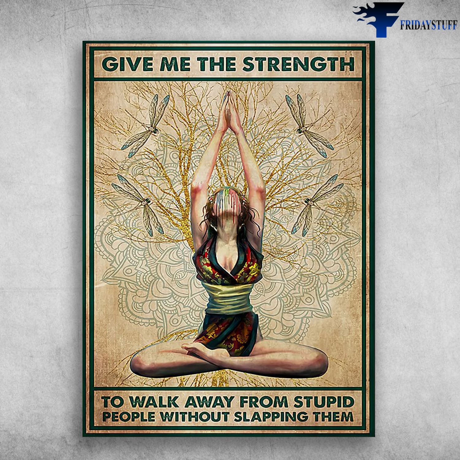 Yoga Girl, Yoga Lover, Give Me The Strength, To Walk Aways From Stupid People, Without Slapping Them