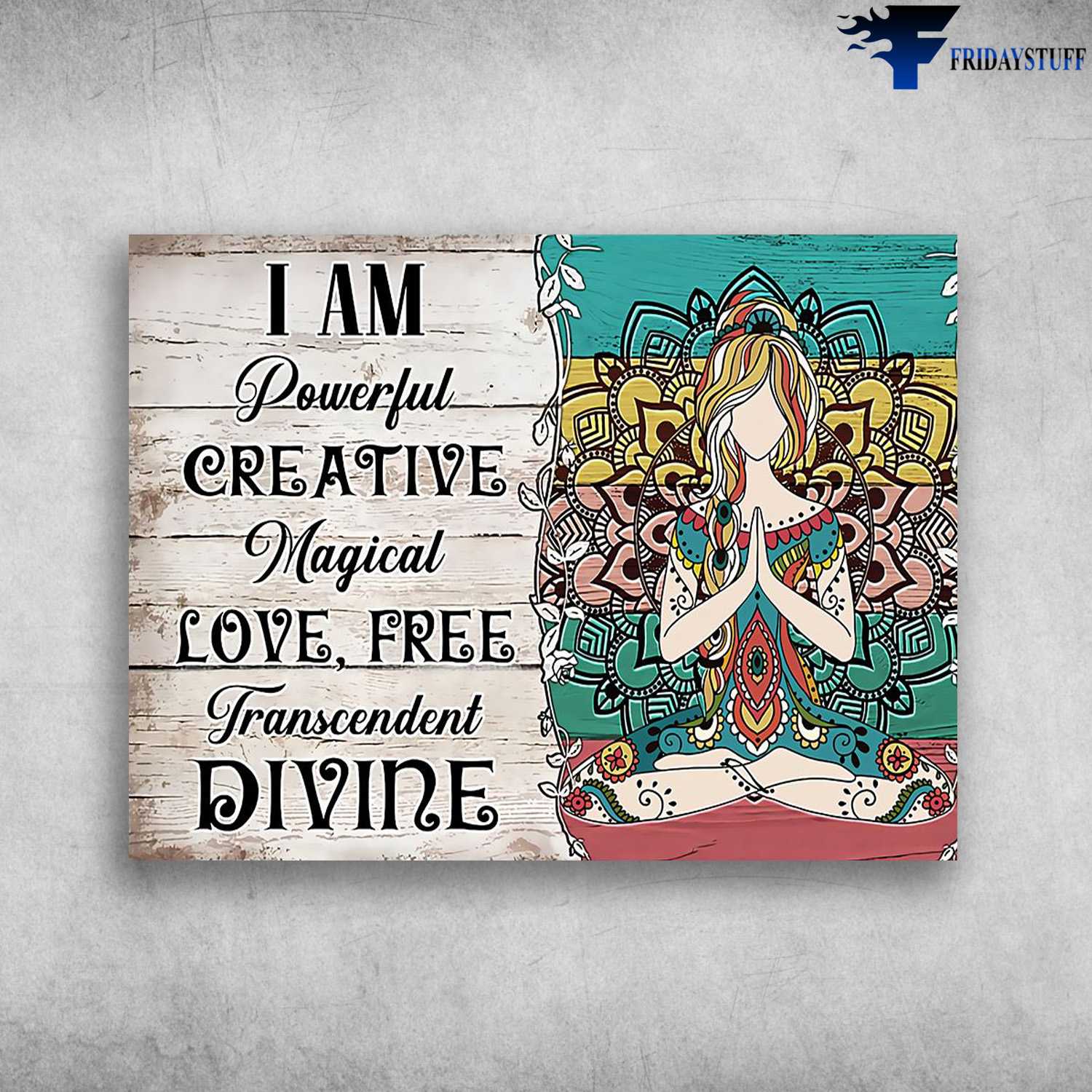 Yoga Girl, Yoga Poster, I AmPowerful, Creative, Magical, Love, Free, Transcendent, Divine