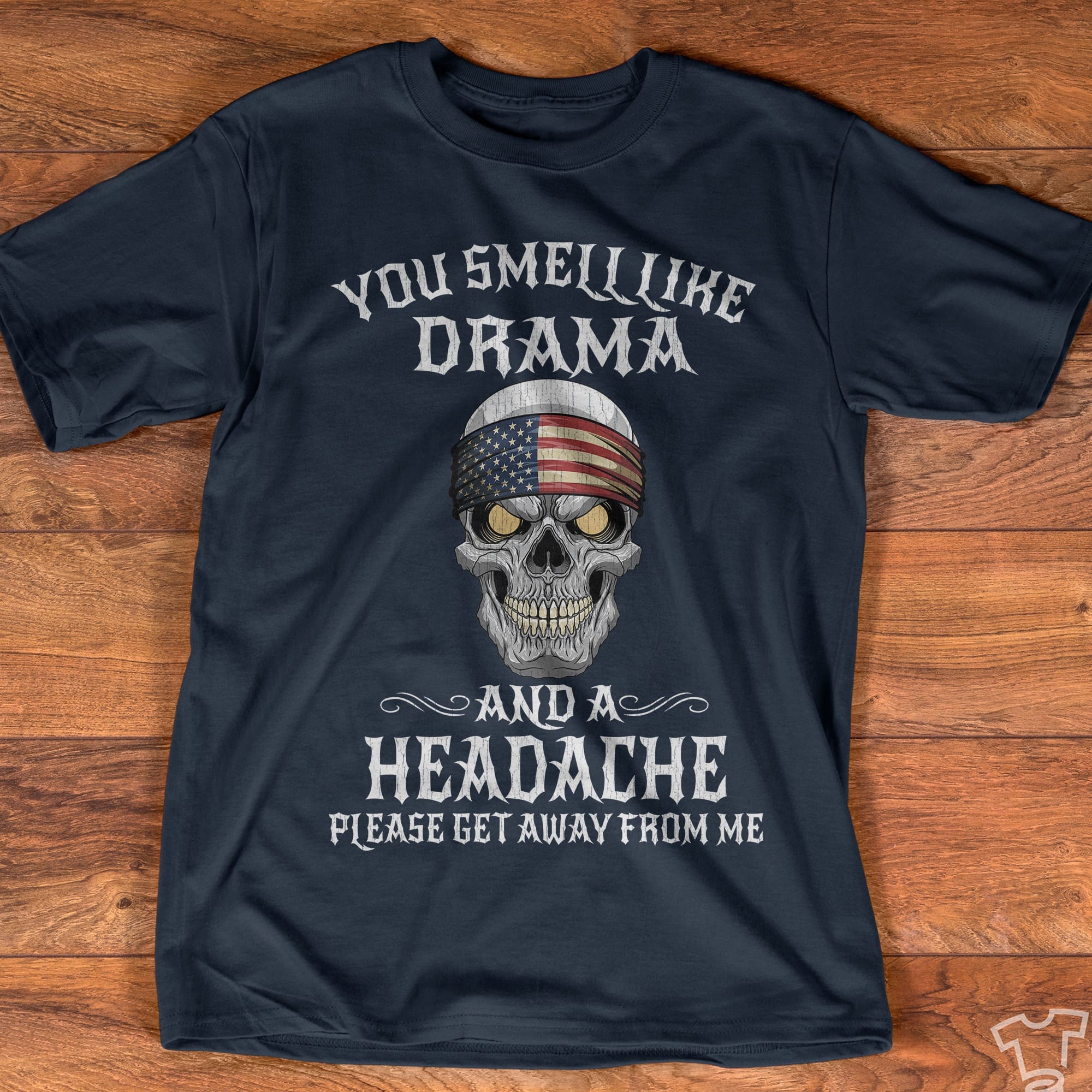 You smell like drama and headache - Skull and America flag, Halloween scary skull