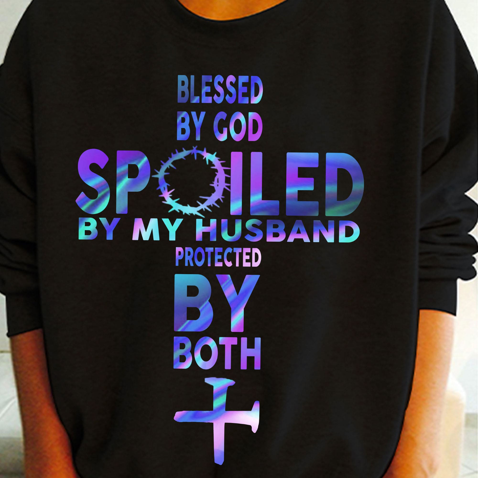 Blessed by god spoiled by my husband protected by both