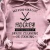 Hockey Woman - Weekend forecast hockey with no chance of house cleaning or cooking
