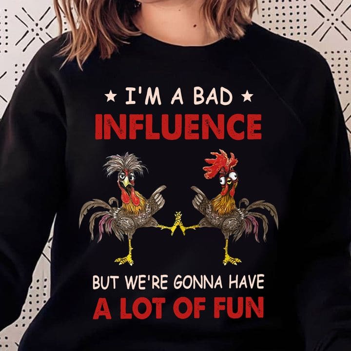 Crazy Chickens - I'm a bad influence but we're gonna have a lot of fun