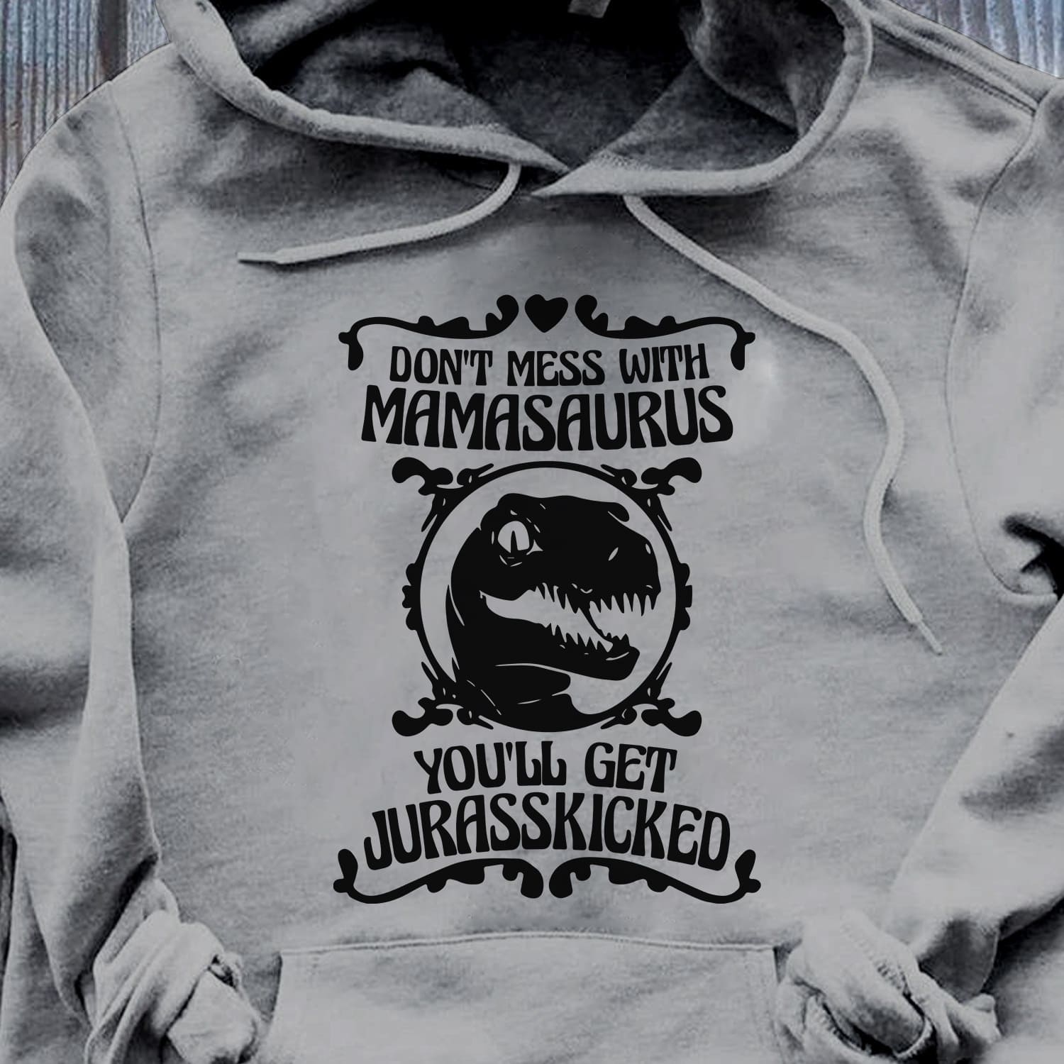 Dinosaurs Graphic T-shirt - Don't mess with mamasaurus you'll get jurasskicked