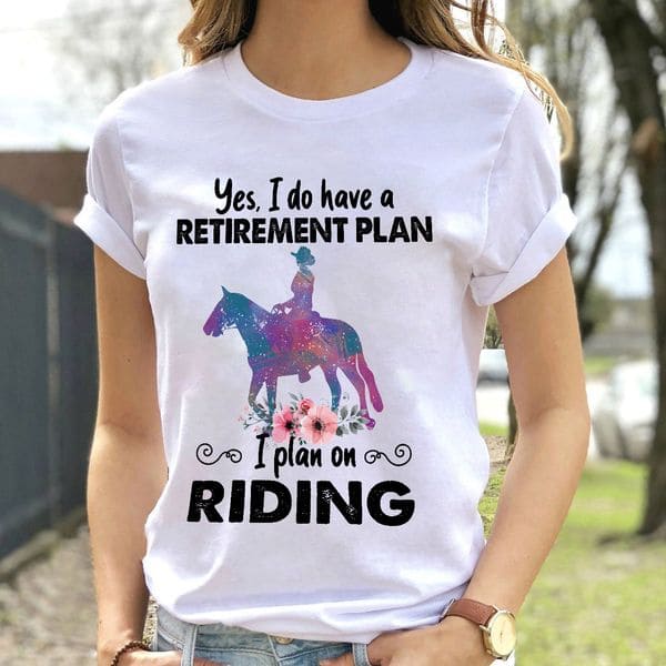 Cowgirl Riding Horse - Yes i do have a retirement plan i plan on riding