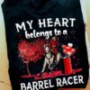 Barrel Racer Valentine Day Gift - My heart belongs to a barrel racer