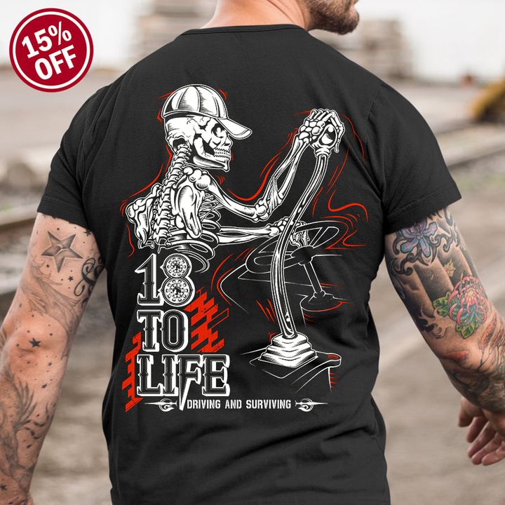18 to life, driving and surviving - Skull driving truck, gift for trucker