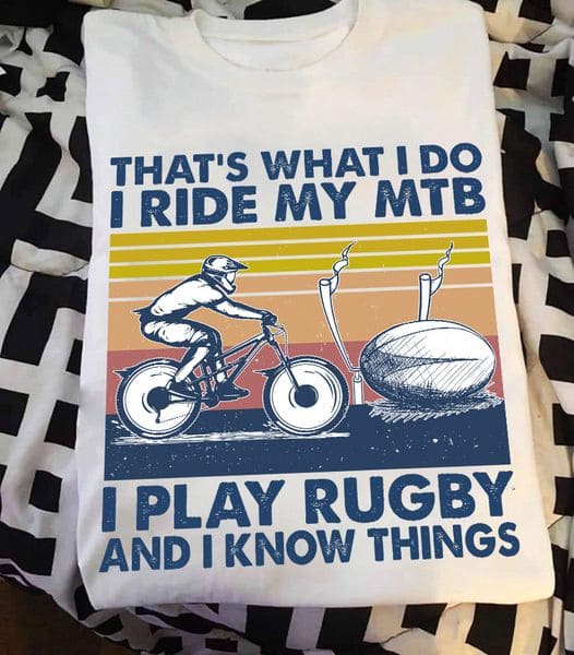 Ride MTB Rugby - That's what i do i ride my MTB i play rugby and i know things