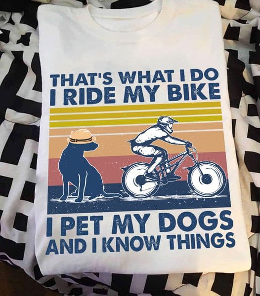 Dog Ride MTB - That's what i do i ride my bike i pet my dogs and i know things