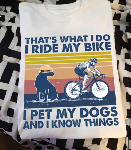 Dog Mountain Biking - That's what i do i ride my bike i pet my dogs and i know things