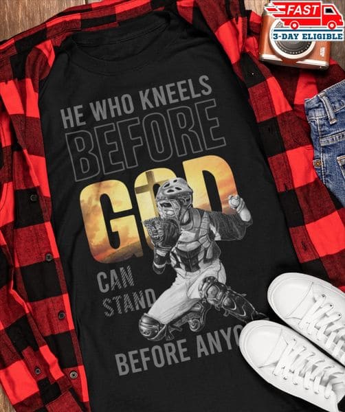 Baseball Player - He who kneels before god can stand before anyone