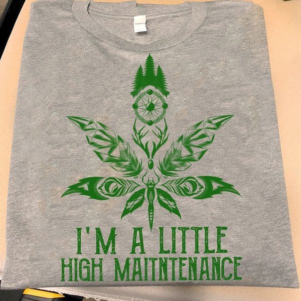 Weed Graphic T-shirt - I'm a little high maitntenance