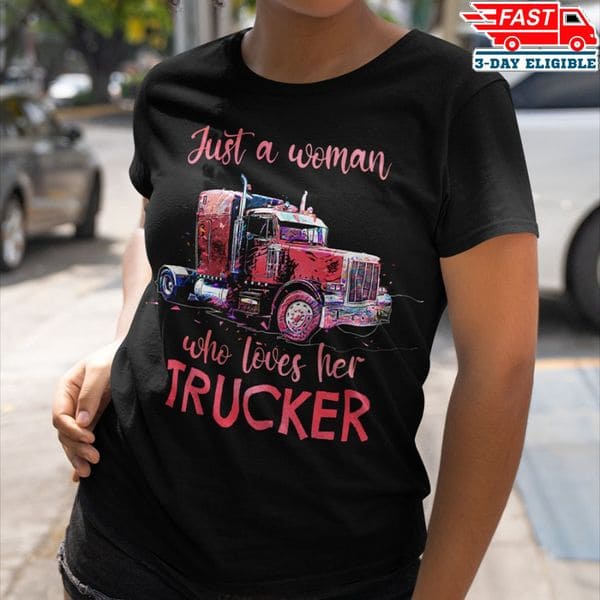 Truck Graphic T-shirt - Just a woman who loves her trucker