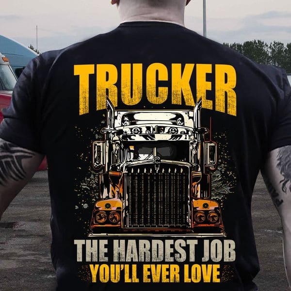 Truck Graphic T-shirt - Trucker the hardest job you'll ever love