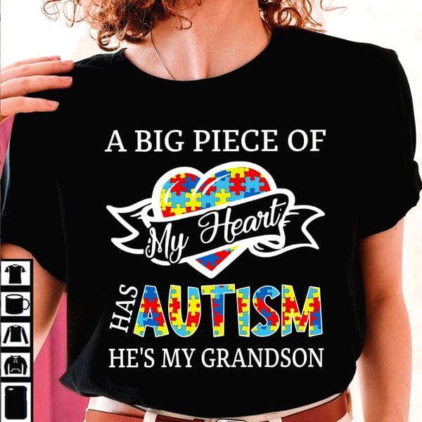 Autism Heart - A big piece of my heart has autism he's my grandson