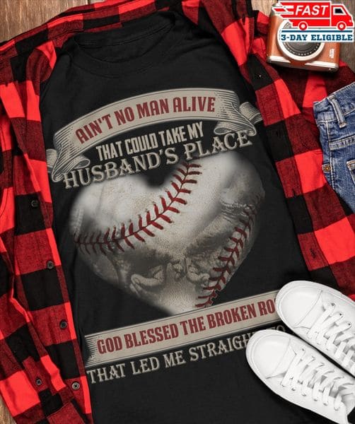 Baseball Player - Ain't no man alive that could take my husband's place god blessed the broken road that led me straight to him