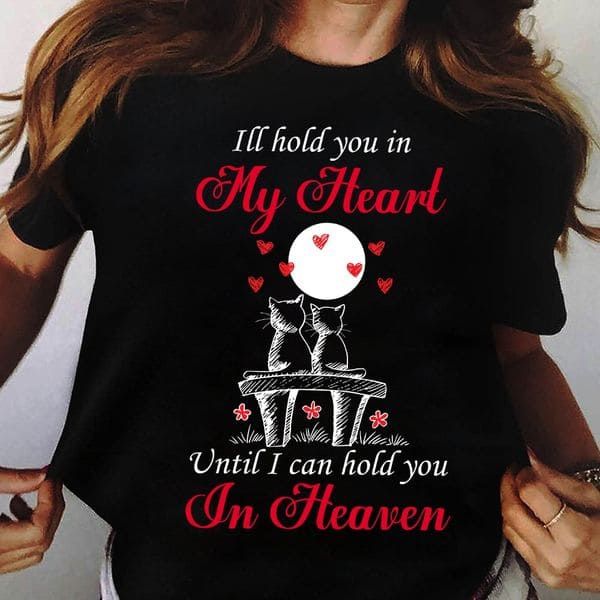 Couple Cat Moon Valentine Day Gift - I'll hold you in my heart until i can hold you in heaven