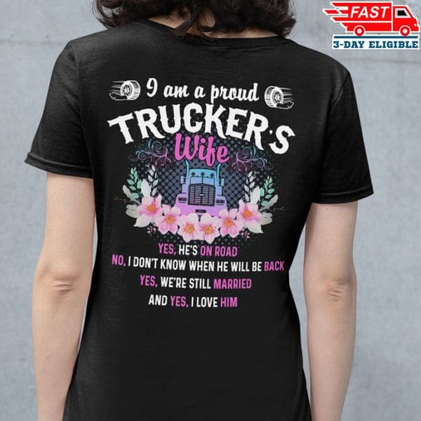 I am a proud trucker's wife yes he's on road no i don't know when he will be back yes we're still married and yes i love him