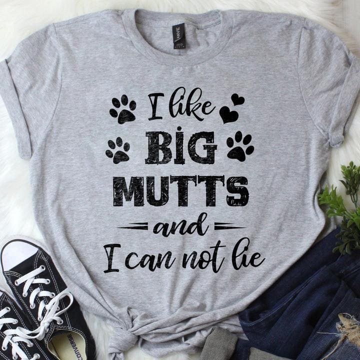 I like big mutts and i can not lie - Big Mutts Dog