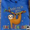 Autism Sloth - Hold on to your uniqueness autism awareness