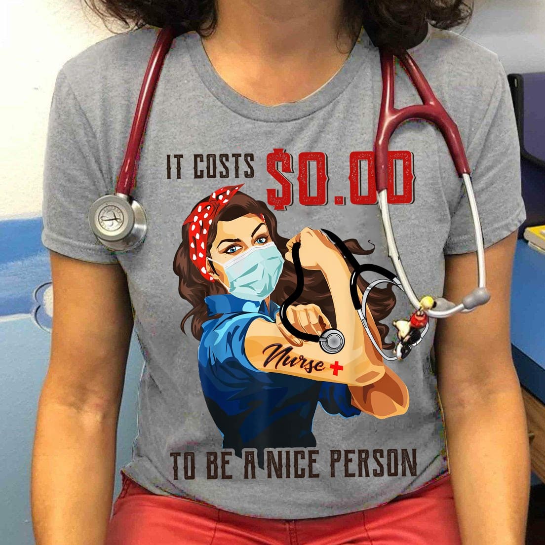 Strong Nurse - it costs $0.00 to be a nice person