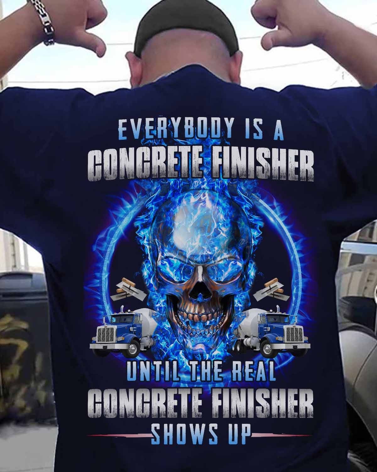 Concrete Finisher Skull - Everybody is a concrete finisher until the real concrete finisher shows up