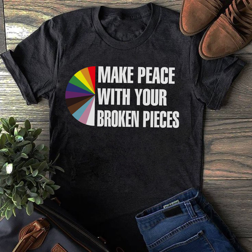 Make peace with your broken pieces