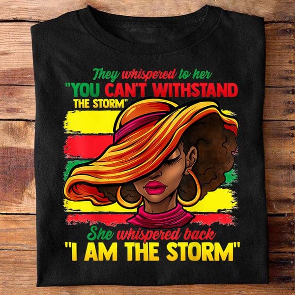 Black Woman - They whispered to her you can't withstand the storm she whispered back i am the storm