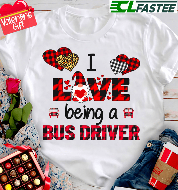 I love being a bus driver - Gnomes Bus Driver Valentine Gift