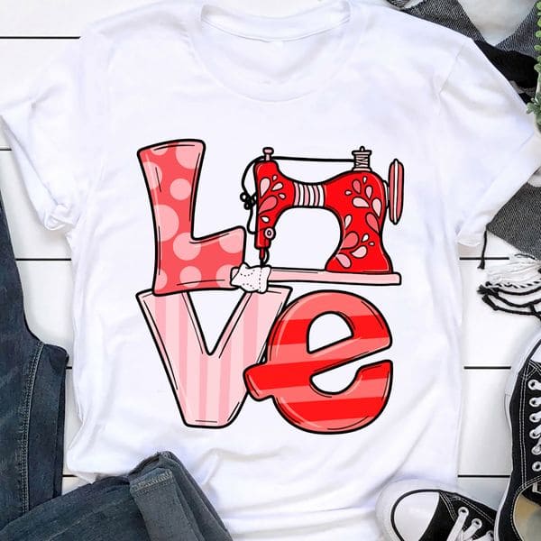 Sewing Machine Valentine Day Shirt Love Sewing