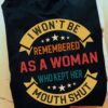 I won't be remembered as a woman who kept her mouth shut