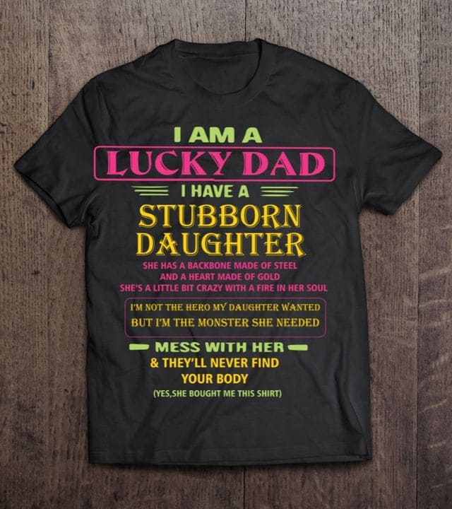 I am a lucky dad i have a stubborn daughter i'm not the hero my daughter wanted but i'm the monster she needed