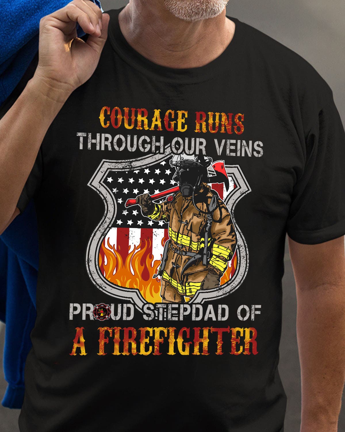 America Firefighter - Courage runs through our veins proud stepdad of a firefighter