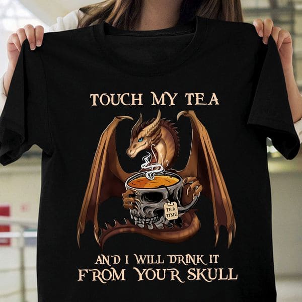 Dragon Tea Skullcap - Touch my tea and i will drink it from your skull