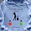 Golf Girl - The golf course is calling and i must go