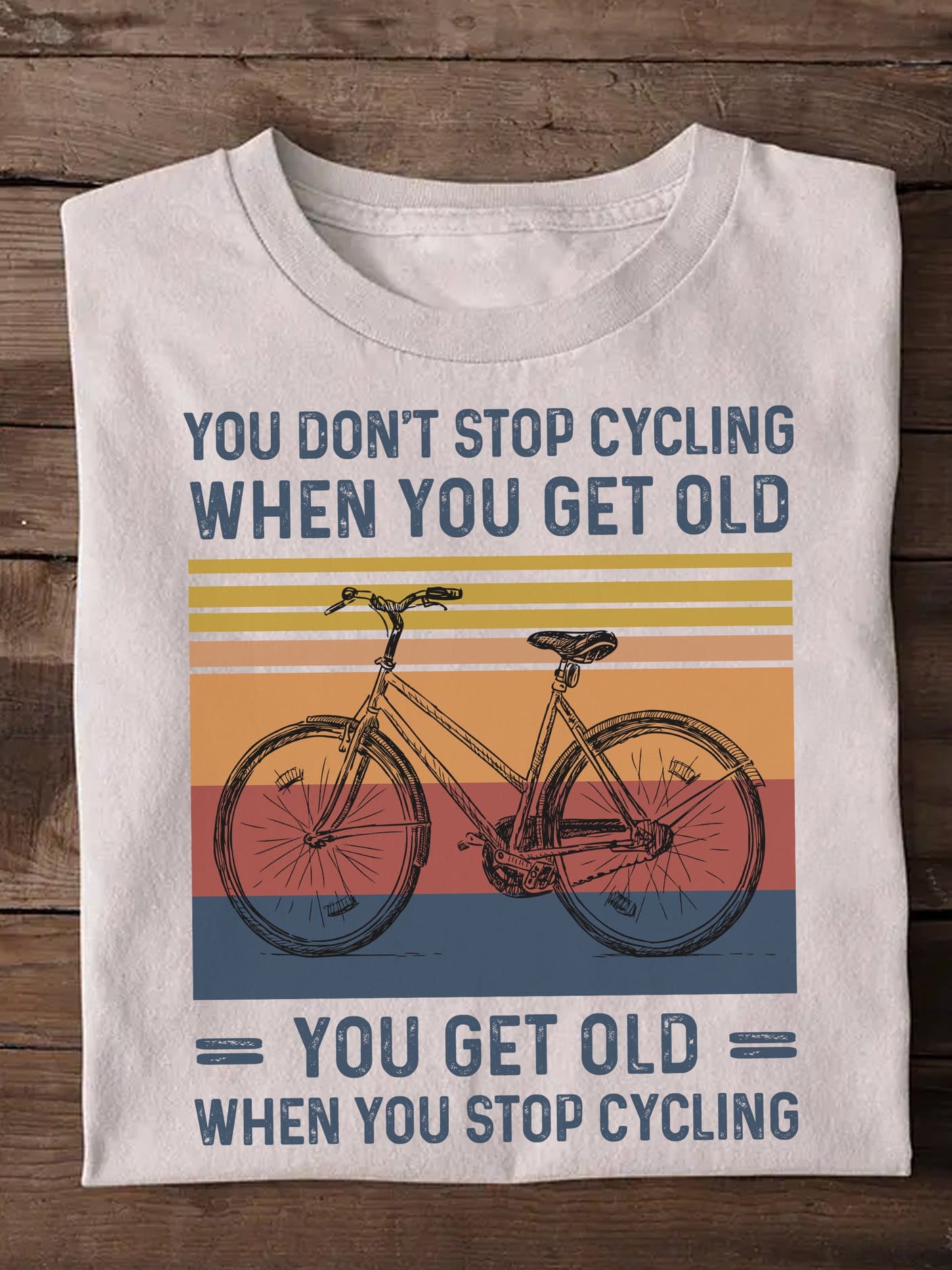 Vintage Bicycle - You don't stop cycling when you get old you get old when you stop cycling
