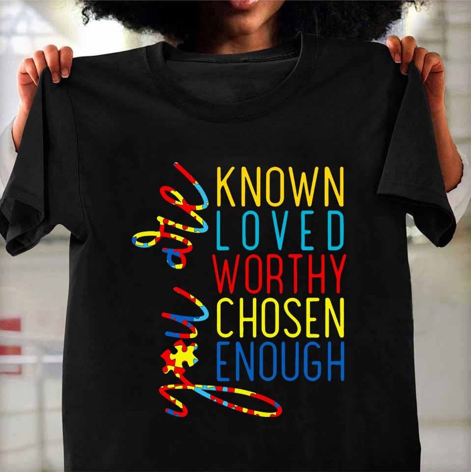 Autism Awareness - You are known loved chosen enough
