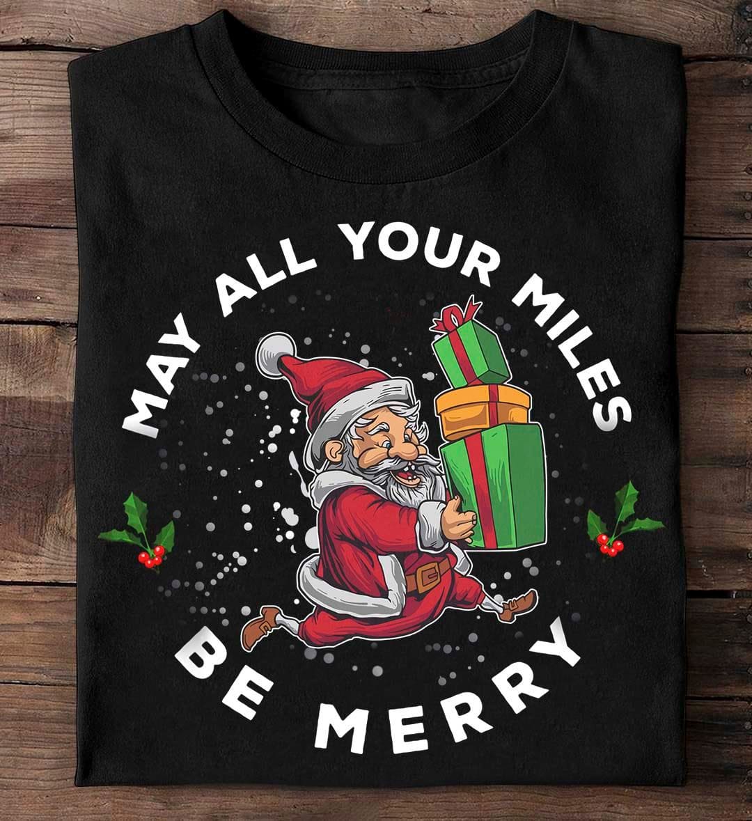 May all your miles be merry - Funny Santa Claus Christmas Gift